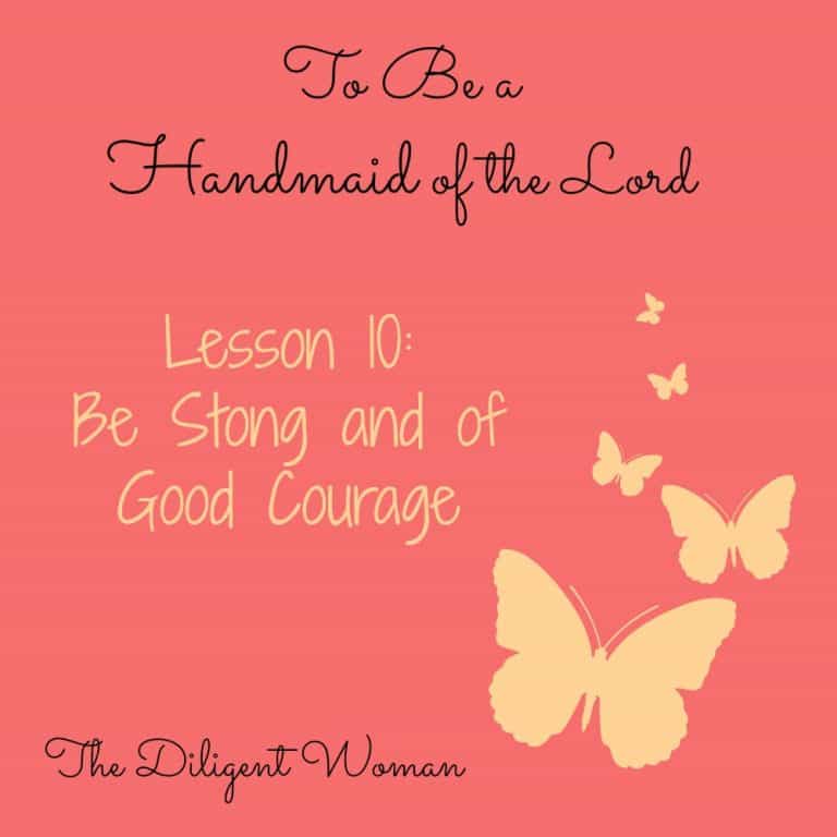 To Be a Handmaid of the Lord – Lesson 10 – Be Strong and of Good Courage