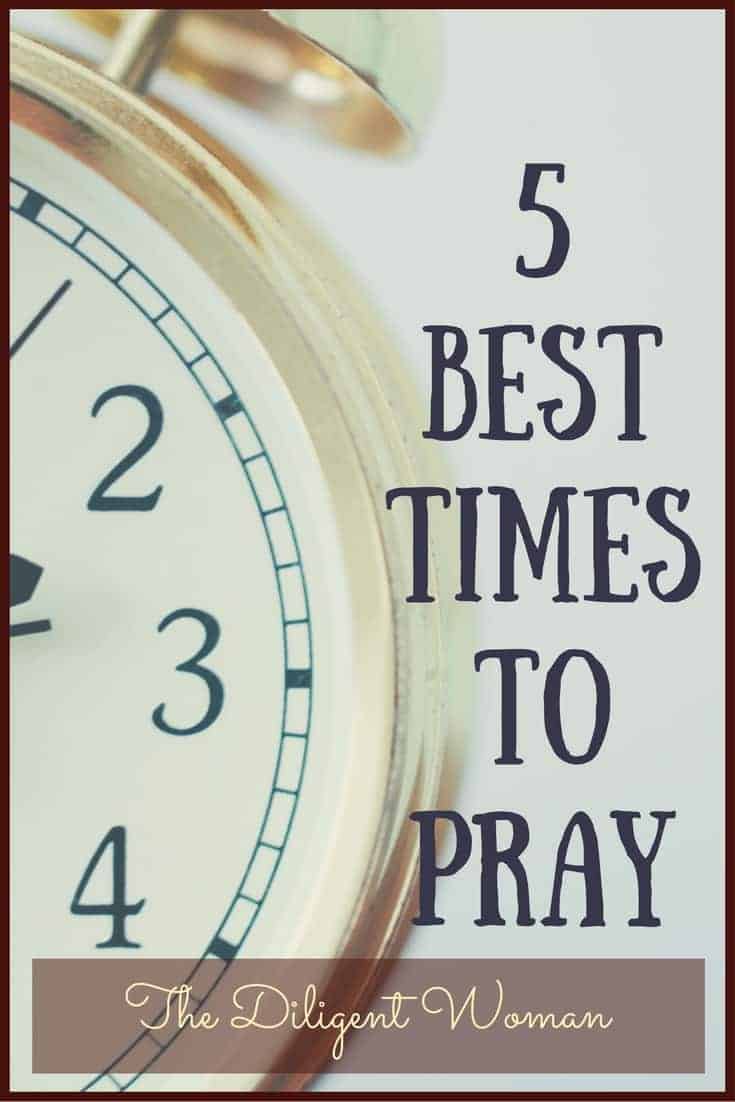 5 Best Times Pray | Focus on Prayer | Diligent Woman's Prayer Journal