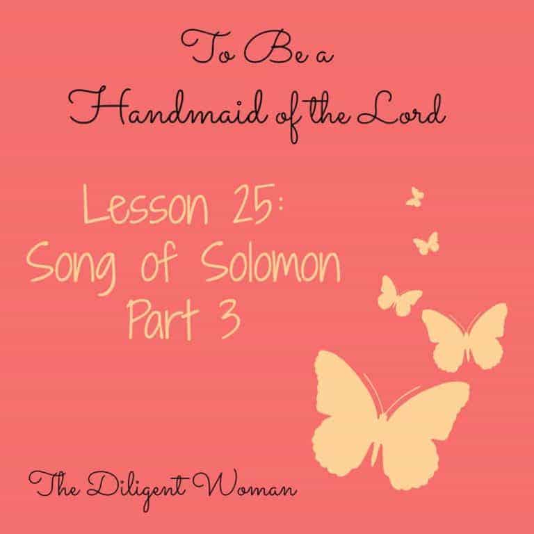 To Be a Handmaid of the Lord – Lesson 25 – Song of Solomon part 3